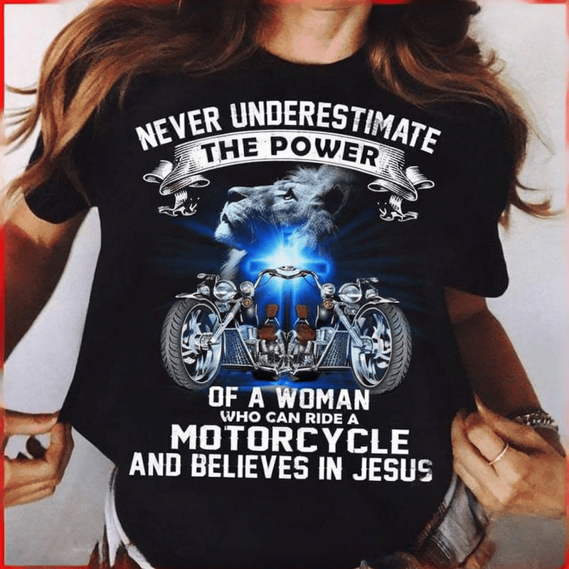 Bikergod Motorcycle Never Underestimate The Power of A Woman Who Can Ride A Motorcycle T-shirt Design 2D Full Printed Sizes S - 5XL - NAAR21