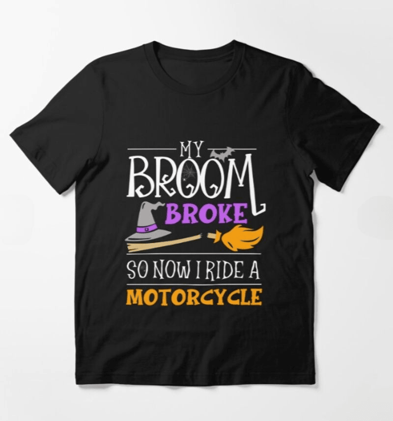 Bikergod Motorcycle My Broom Broke So Now I Ride a Motorcycle Halloween T-shirt, Crew-neck Sweatshirt, Hoodie, Tank Top, V-neck T-shirt Design 2D Full Printed Sizes S - 5XL - NABC315