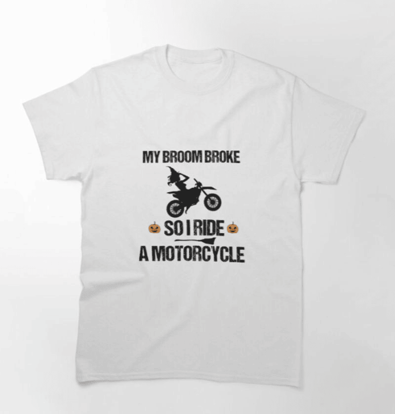 Bikergod Motorcycle My Broom Broke So I Ride A Motorcycle Halloween T-shirt, Crew-neck Sweatshirt, Hoodie, Tank Top, V-neck T-shirt Design 2D Full Printed Sizes S - 5XL - NABC323