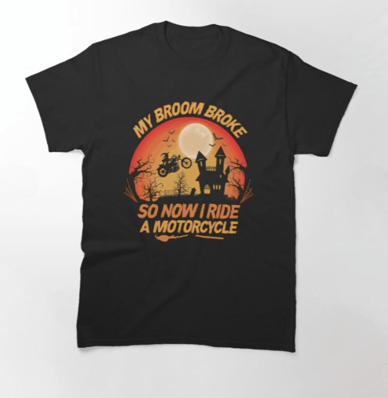Bikergod Motorcycle My Broom Broke So Now I Ride A Motorcycle Halloween T-shirt, Crew-neck Sweatshirt, Hoodie, Tank Top, V-neck T-shirt Design 2D Full Printed Sizes S - 5XL - NABC331