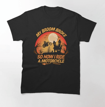 Bikergod Motorcycle My Broom Broke So Now I Ride A Motorcycle Halloween T-shirt, Crew-neck Sweatshirt, Hoodie, Tank Top, V-neck T-shirt Design 2D Full Printed Sizes S - 5XL - NABC331