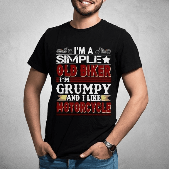 Bikergod Motorcycle I?m A Simple Old Biker I?m Grumpy And I Like Motorcycle T-shirt, Crew-neck Sweatshirt, Hoodie, Tank Top, V-neck T-shirt Design 2D Full Printed Sizes S - 5XL - NAMA269