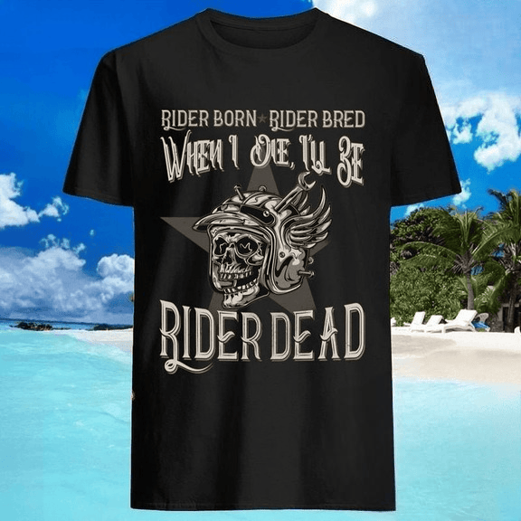 Bikergod Motorcycle Biker Born Biker Bred And When I Die I?ll Be Biker Dead T-shirt, Crew-neck Sweatshirt, Hoodie, Tank Top, V-neck T-shirt Design 2D Full Printed Sizes S - 5XL - NAMA273