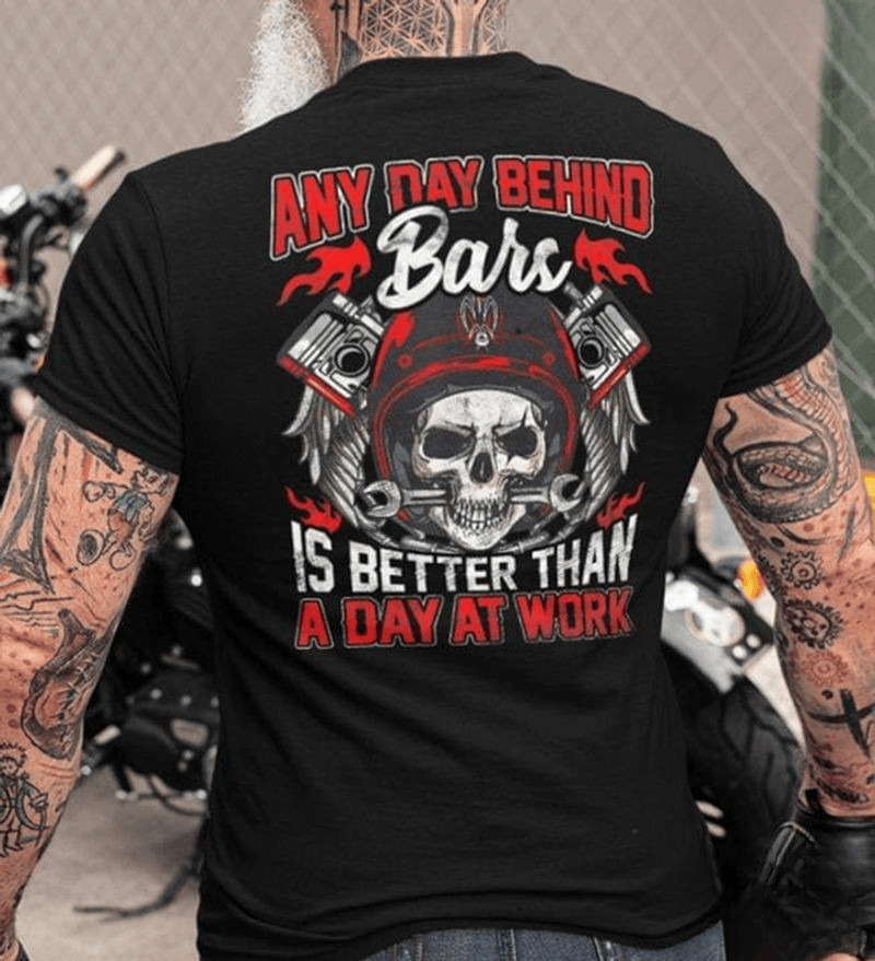 Bikergod Motorcycle Any Day Behind Bars Is Better Than A Day At Work T-shirt Design 2D Full Printed Sizes S - 5XL - NAOA398