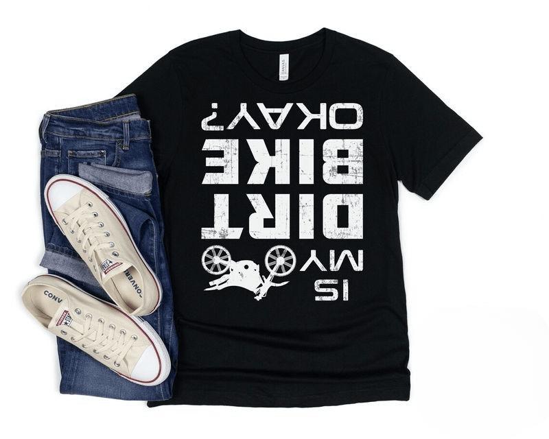 Bikergod Motorcycle Is My Dirt Bike Okay T-shirt Design 2D Full Printed Sizes S - 5XL - NAYA389