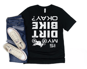 Bikergod Motorcycle Is My Dirt Bike Okay T-shirt Design 2D Full Printed Sizes S - 5XL - NAYA389