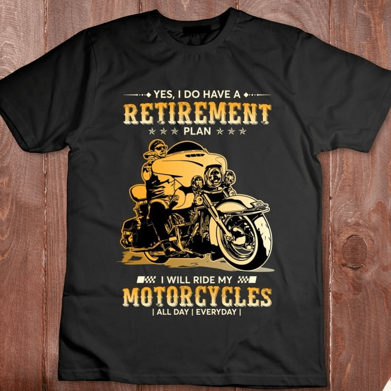 Bikergod Motorcycle yes I do have a retirement plan T-shirt Design 2D Full Printed Sizes S - 5XL - NAIA85