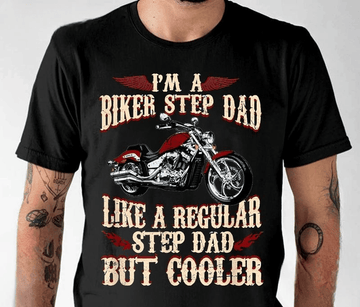 Bikergod Motorcycle I AM A Biker Step Dad T-shirt Design 2D Full Printed Sizes S - 5XL - NAIA13