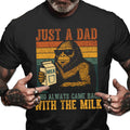 Bikergod Just A Dad Who Always Came Back With Milk T-Shirt 2D - Trendy Father - Dad Gifts LN120625TS1