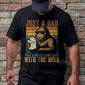 Bikergod Just A Dad Who Always Came Back With Milk T-Shirt 2D - Trendy Father - Dad Gifts LN120625TS1