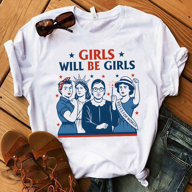 Bikergod Girls Will Be Girls Patriotic T-Shirt 2D, Feminist For 4th of July USA Shirt, Gift For Women Girls LN270625TS8