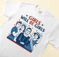 Bikergod Girls Will Be Girls Patriotic T-Shirt 2D, Feminist For 4th of July USA Shirt, Gift For Women Girls LN270625TS8