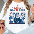 Bikergod Girls Will Be Girls Patriotic T-Shirt 2D, Feminist For 4th of July USA Shirt, Gift For Women Girls LN270625TS8