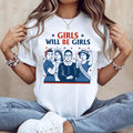 Bikergod Girls Will Be Girls Patriotic T-Shirt 2D, Feminist For 4th of July USA Shirt, Gift For Women Girls LN270625TS8