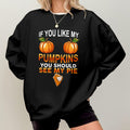 Bikergod If You Like My Pumpkins You Should See My Pie Sweatshirt 2D Sizes S - 5XL Funny Halloween Sweater, Spooky Shirt, Happy Halloween Shirt, Halloween Sweatshirt LN070725SW18