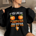 Bikergod If You Like My Pumpkins You Should See My Pie Sweatshirt 2D Sizes S - 5XL Funny Halloween Sweater, Spooky Shirt, Happy Halloween Shirt, Halloween Sweatshirt LN070725SW18
