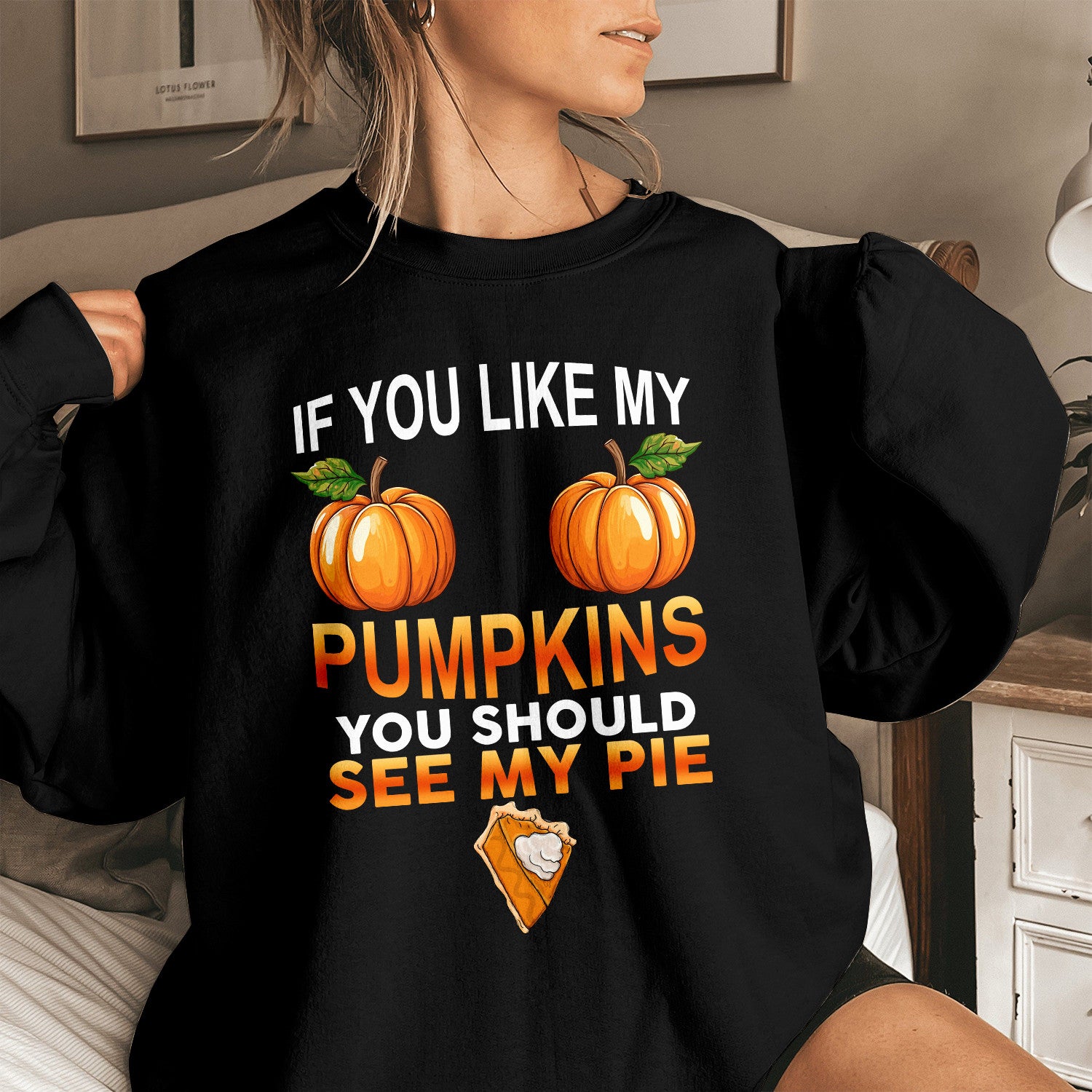 Bikergod If You Like My Pumpkins You Should See My Pie Sweatshirt 2D Sizes S - 5XL Funny Halloween Sweater, Spooky Shirt, Happy Halloween Shirt, Halloween Sweatshirt LN070725SW18