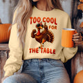 Bikergod Too Cool For The Table Sweatshirt 2D Sizes S - 5XL Halloween Turkey Fall Shirt, Gift For Women Men, Thanksgiving Crewneck TLDH77