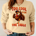 Bikergod Too Cool For The Table Sweatshirt 2D Sizes S - 5XL Halloween Turkey Fall Shirt, Gift For Women Men, Thanksgiving Crewneck TLDH77