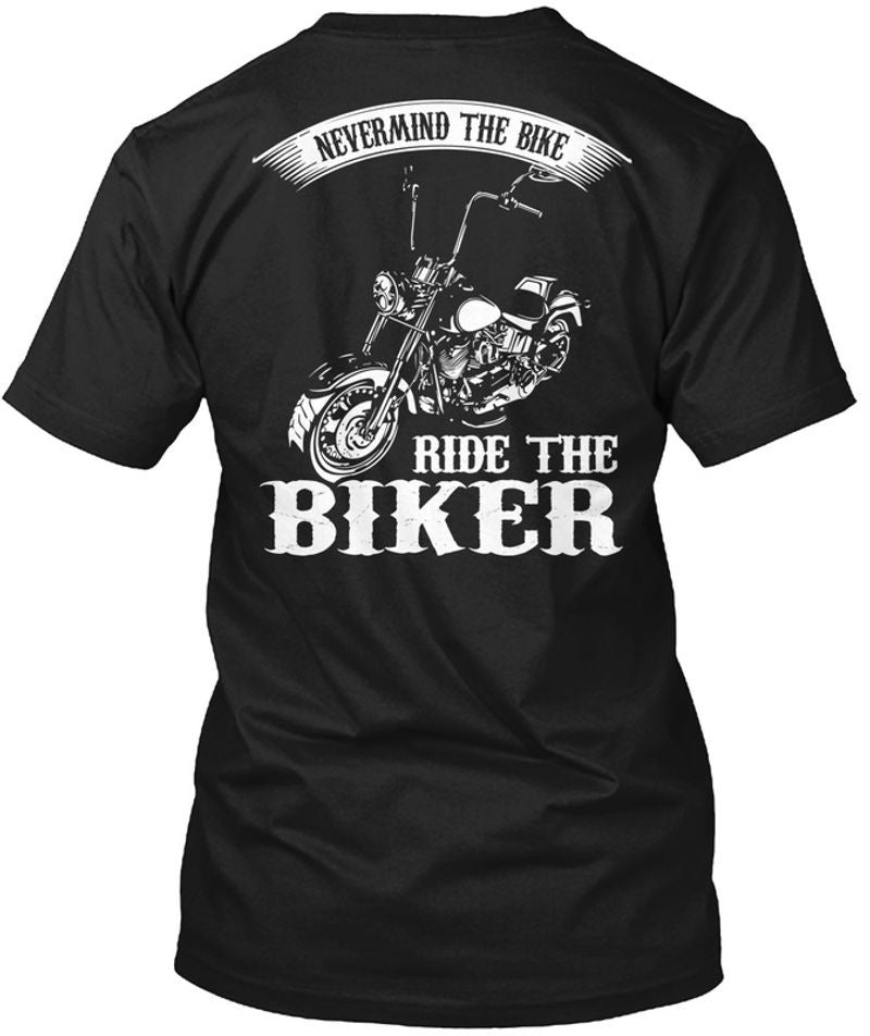Bikergod Motorcycle Neverimind The Bike T-shirt, Crew-neck Sweatshirt, Hoodie, Tank Top, V-neck T-shirt Design 2D Full Printed Sizes S - 5XL - NMAO159