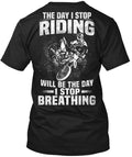 Bikergod Motorcycle The Day I Stop Riding Will Be The Day I Stop Breathing T-shirt, Crew-neck Sweatshirt, Hoodie, Tank Top, V-neck T-shirt Design 2D Full Printed Sizes S - 5XL - NMAO158