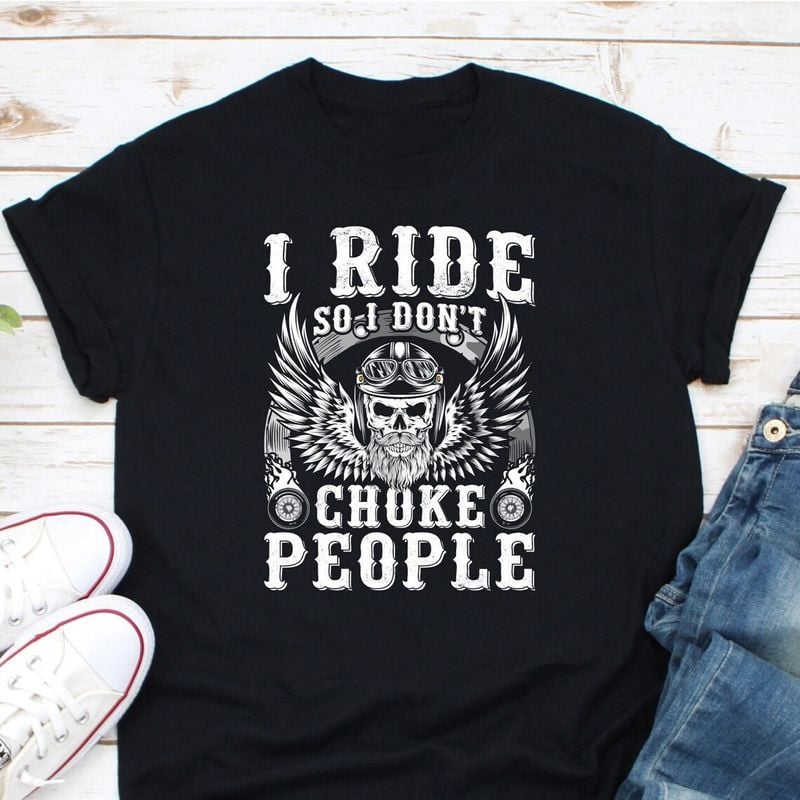 Bikergod Motorcycle I Ride So I Don't Choke People T-shirt, Crew-neck Sweatshirt, Hoodie, Tank Top, V-neck T-shirt Design 2D Full Printed Sizes S - 5XL - NABI325