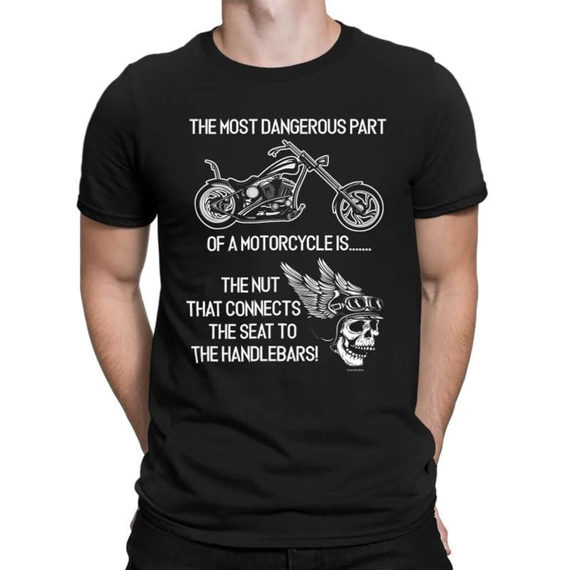 Bikergod Motorcycle The Most Dangerous Part Of A Motorcycle T-shirt, Crew-neck Sweatshirt, Hoodie, Tank Top, V-neck T-shirt Design 2D Full Printed Sizes S - 5XL - NABI363
