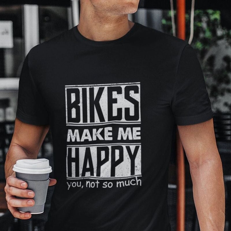 Bikergod Motorcycle Bikes Make Me Happy You Not So Much Vintage T-shirt, Crew-neck Sweatshirt, Hoodie, Tank Top, V-neck T-shirt Design 2D Full Printed Sizes S - 5XL - NABI312