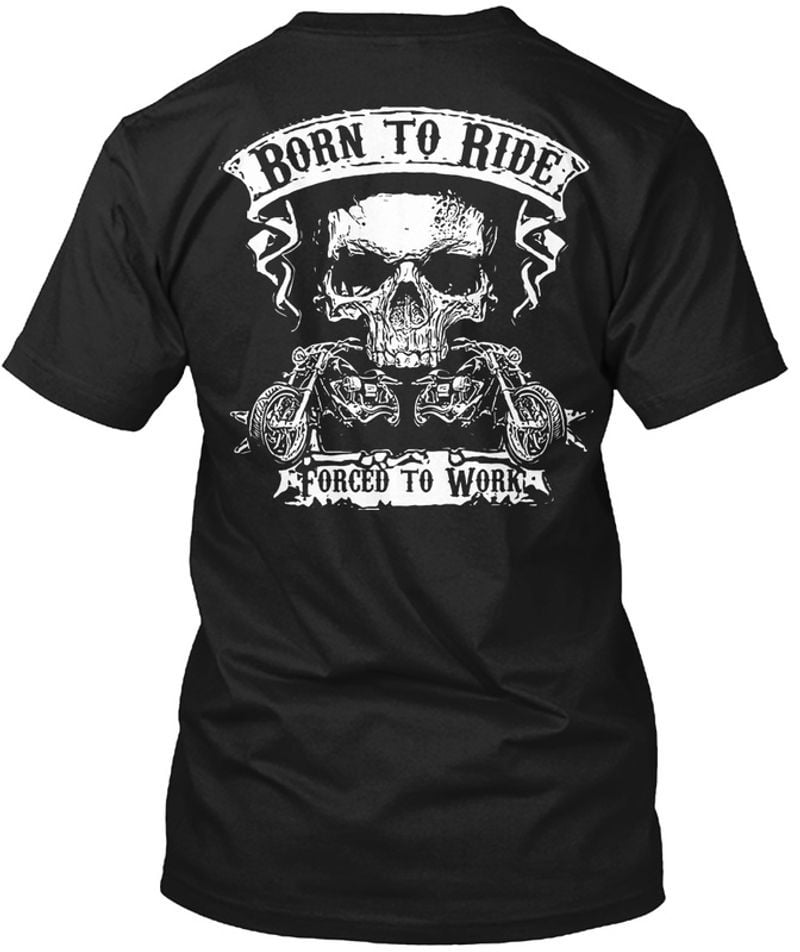 Bikergod Motorcycle Born To Ride Forced To Work T-shirt, Crew-neck Sweatshirt, Hoodie, Tank Top, V-neck T-shirt Design 2D Full Printed Sizes S - 5XL - NMAO154