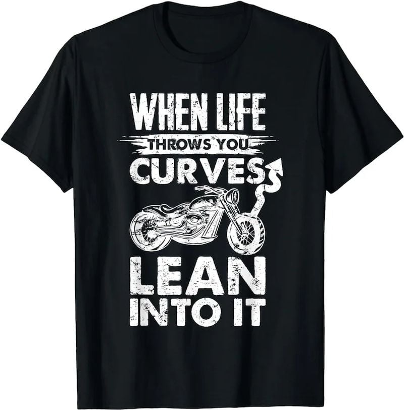 Bikergod Motorcycle When Life Throws You Curves Lean Into It T-shirt, Crew-neck Sweatshirt, Hoodie, Tank Top, V-neck T-shirt Design 2D Full Printed Sizes S - 5XL - NABI334