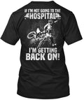 Bikergod Motorcycle I'm Not Going To The Hospital T-shirt, Crew-neck Sweatshirt, Hoodie, Tank Top, V-neck T-shirt Design 2D Full Printed Sizes S - 5XL - NMAO160