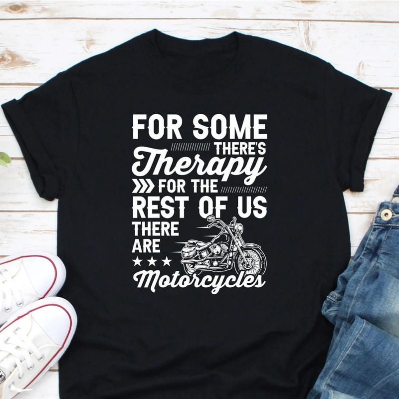 Bikergod Motorcycle For Some There's Therapy For The Rest Of Us There Are Motorcycles T-shirt, Crew-neck Sweatshirt, Hoodie, Tank Top, V-neck T-shirt Design 2D Full Printed Sizes S - 5XL - NABI327