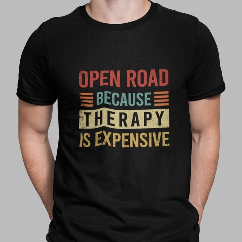 Bikergod Motorcycle Open Road Because Therapy is Expensive Vintage T-shirt, Crew-neck Sweatshirt, Hoodie, Tank Top, V-neck T-shirt Design 2D Full Printed Sizes S - 5XL - NABI311