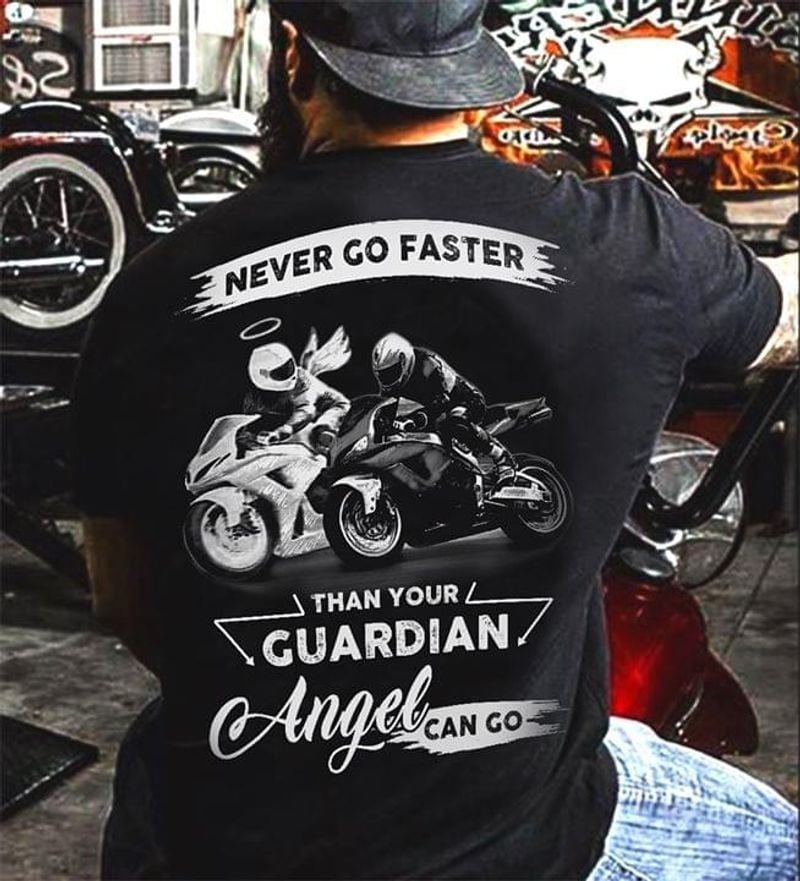 Bikergod Motorcycle Never Go Faster Than Your Guardian Angel Can Go T-shirt, Crew-neck Sweatshirt, Hoodie, Tank Top, V-neck T-shirt Design 2D Full Printed Sizes S - 5XL - NABU294