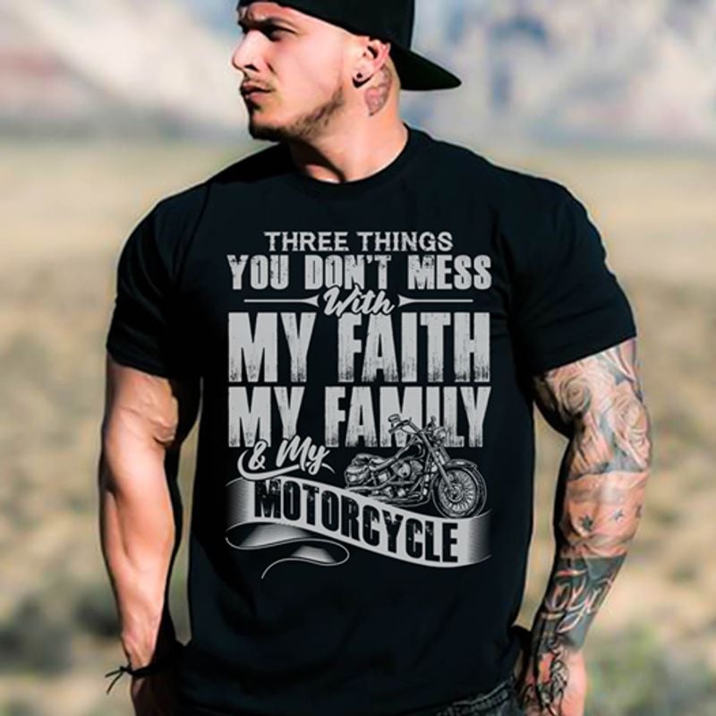 Bikergod Motorcycle Three Things You Dont Mess With My Faith My Family My Motorcycle T-shirt, Crew-neck Sweatshirt, Hoodie, Tank Top, V-neck T-shirt Design 2D Full Printed Sizes S - 5XL - NABU290