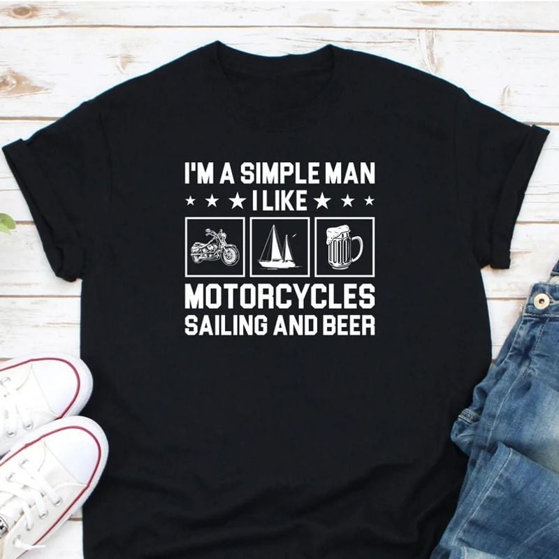 Bikergod Motorcycle I'm A Simple Man I Like Motorcycles Sailing And Beer T-shirt, Crew-neck Sweatshirt, Hoodie, Tank Top, V-neck T-shirt Design 2D Full Printed Sizes S - 5XL - NABI328