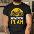 Bikergod Motorcycle My Retirement Plan T-shirt, Crew-neck Sweatshirt, Hoodie, Tank Top, V-neck T-shirt Design 2D Full Printed Sizes S - 5XL - NABR294