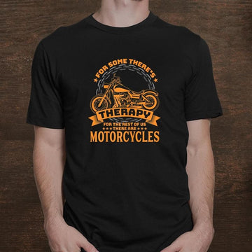 Bikergod Motorcycle For Some There's Therapy T-shirt, Crew-neck Sweatshirt, Hoodie, Tank Top, V-neck T-shirt Design 2D Full Printed Sizes S - 5XL - NABR318