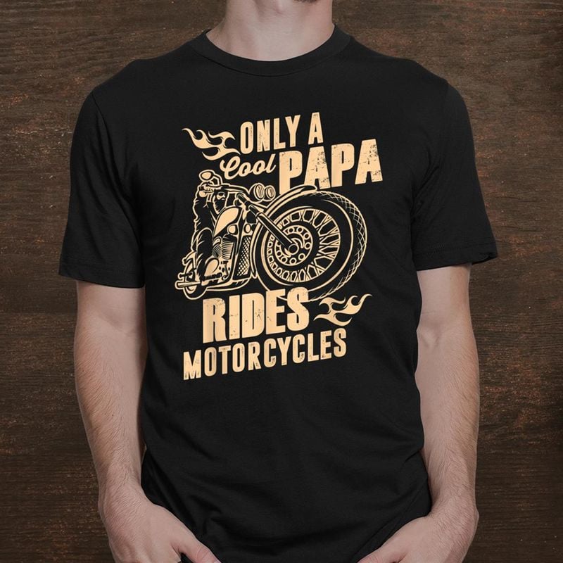 Bikergod Motorcycle Only A Cool Papa Rides Motorcycles T-shirt, Crew-neck Sweatshirt, Hoodie, Tank Top, V-neck T-shirt Design 2D Full Printed Sizes S - 5XL - NABR302