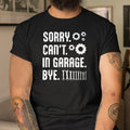 Bikergod Motorcycle Mechanic Sorry Can't In Garage  Bye T-shirt, Crew-neck Sweatshirt, Hoodie, Tank Top, V-neck T-shirt Design 2D Full Printed Sizes S - 5XL - NABR285