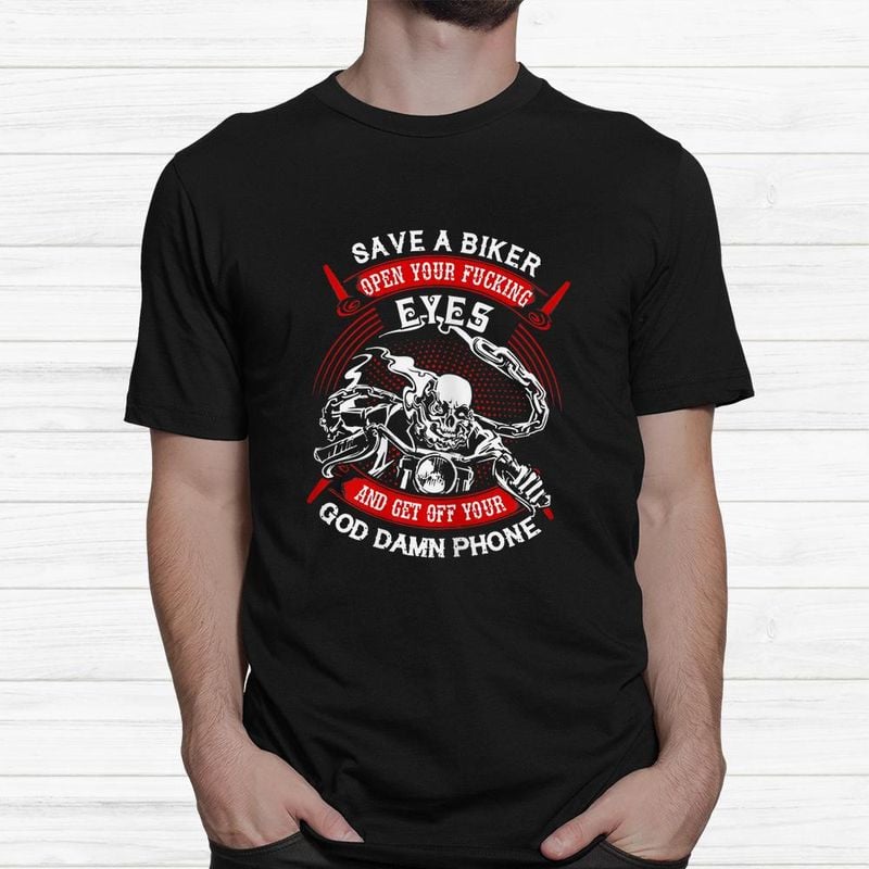 Bikergod Motorcycle Save A Biker Open Your Fucking Eyes T-shirt, Crew-neck Sweatshirt, Hoodie, Tank Top, V-neck T-shirt Design 2D Full Printed Sizes S - 5XL - NABY229