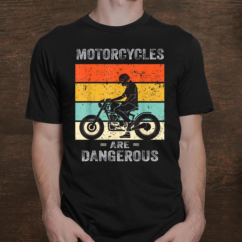 Bikergod Motorcycle Is Dangerous Retro Vintage T-shirt, Crew-neck Sweatshirt, Hoodie, Tank Top, V-neck T-shirt Design 2D Full Printed Sizes S - 5XL - NABR314