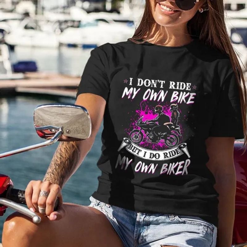 Bikergod Motorcycle I Don't Ride My Own Bike But I Do Ride My Own Biker T-shirt, Crew-neck Sweatshirt, Hoodie, Tank Top, V-neck T-shirt Design 2D Full Printed Sizes S - 5XL - NABU205