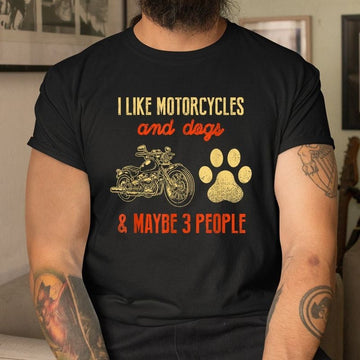 Bikergod Motorcycle I Like Motorcycles And Dogs And Maybe 3 People T-shirt, Crew-neck Sweatshirt, Hoodie, Tank Top, V-neck T-shirt Design 2D Full Printed Sizes S - 5XL - NABY208