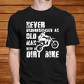 Bikergod Motorcycle Never Underestimate An Old Man With A Dirt Bike T-shirt, Crew-neck Sweatshirt, Hoodie, Tank Top, V-neck T-shirt Design 2D Full Printed Sizes S - 5XL - NABY215