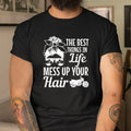 Bikergod Motorcycle Biker Girl Best Things In Life Mess Up You Hair T-shirt, Crew-neck Sweatshirt, Hoodie, Tank Top, V-neck T-shirt Design 2D Full Printed Sizes S - 5XL - NABY235
