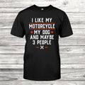 Bikergod Motorcycle I Like My Motorcycle My Dog And Maybe People T-shirt, Crew-neck Sweatshirt, Hoodie, Tank Top, V-neck T-shirt Design 2D Full Printed Sizes S - 5XL - NABY236