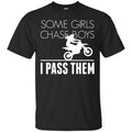 Bikergod Motorcycle Some Girl Chase Boys I Pass Them T-shirt, Crew-neck Sweatshirt, Hoodie, Tank Top, V-neck T-shirt Design 2D Full Printed Sizes S - 5XL - NABD321