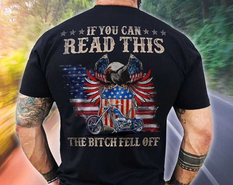 Bikergod Motorcycle USA Flag If You Can Read This the Bitch Fell Off  T-shirt, Crew-neck Sweatshirt, Hoodie, Tank Top, V-neck T-shirt Design 2D Full Printed Sizes S - 5XL - NABS407