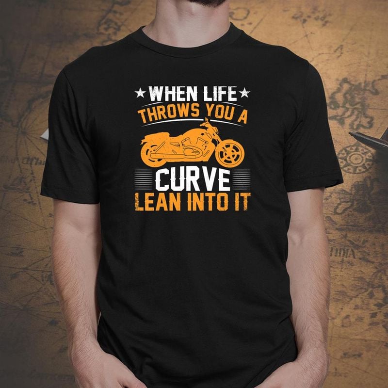 Bikergod Motorcycle When Life Throws You A Curve Lean Into It T-shirt, Crew-neck Sweatshirt, Hoodie, Tank Top, V-neck T-shirt Design 2D Full Printed Sizes S - 5XL - NABR280
